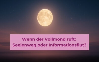 Wenn der Vollmond ruft: Seelenweg oder Informationsflut?